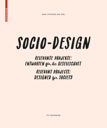 Sozio-Design / Socio-Design: Relevante Projekte – Entworfen für die Gesellschaft / Relevant Projects – Designed for Society