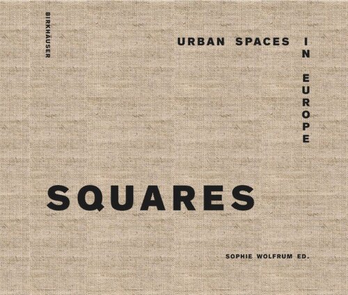 Squares: Urban Spaces in Europe