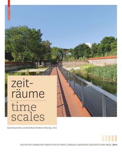 Zeiträume - Time Scales: Zeitgenössische deutsche Landschaftsarchitektur / Contemporary German Landscape Architecture
