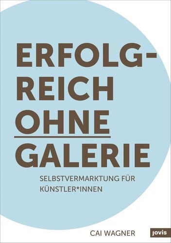 Erfolgreich ohne Galerie: Selbstvermarktung für Künstler*innen