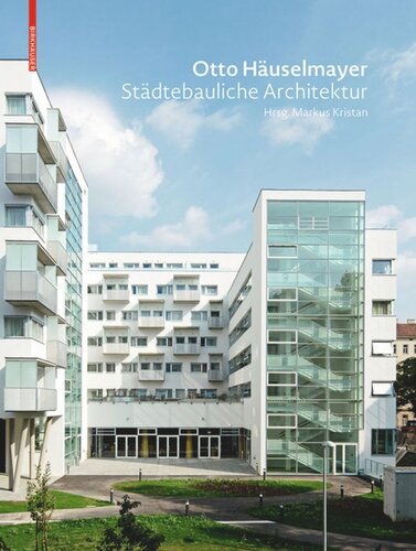 Otto Häuselmayer Städtebauliche Architektur: Stadtplanung, Bauten und Projekte 1976-2018