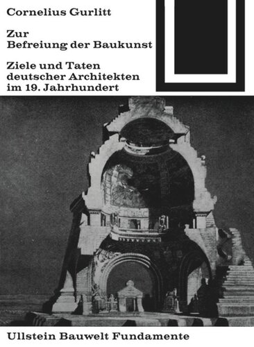 Zur Befreiung der Baukunst: Ziele und Taten deutscher Architekten im 19. Jahrhundert