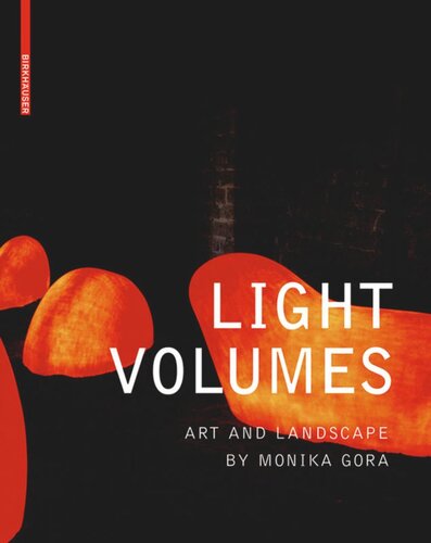 Light Volumes: Art and Landscape by Monika Gora