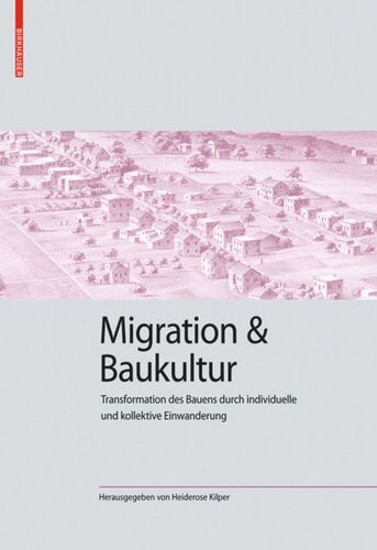 Migration und Baukultur: Transformation des Bauens durch individuelle und kollektive Einwanderung
