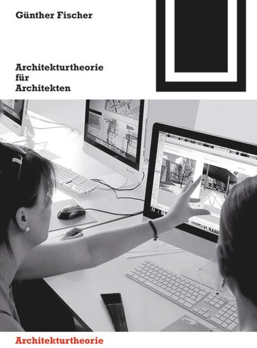 Architekturtheorie für Architekten: Die theoretischen Grundlagen des Faches Architektur