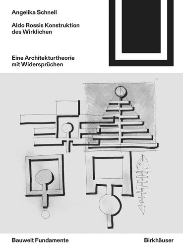 Aldo Rossis Konstruktion des Wirklichen: Eine Architekturtheorie mit Widersprüchen