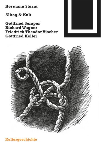 Alltag und Kult: Gottfried Semper, Richard Wagner, Friedrich Theodor Vischer, Gottfried Keller