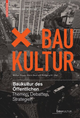 Baukultur des Öffentlichen: Themen, Debatten, Strategien
