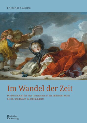 Im Wandel der Zeit: Die Darstellung der Vier Jahreszeiten in der bildenden Kunst des 18. und frühen 19. Jahrhunderts