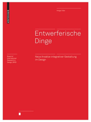 Entwerferische Dinge: Neue Ansätze integrativer Gestaltung im Design