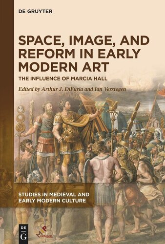 Space, Image, and Reform in Early Modern Art: The Influence of Marcia Hall