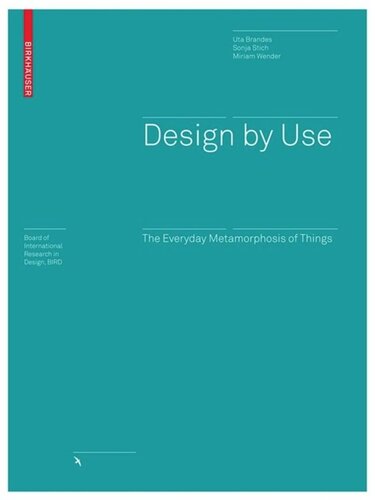 Design by Use: The Everyday Metamorphosis of Things