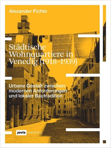 Städtische Wohnquartiere in Venedig (1918–1939): Urbane Gestalt zwischen modernen Anforderungen und lokaler Bautradition