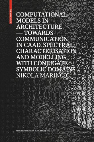 Computational Models in Architecture: Towards Communication in CAAD. Spectral Characterisation  and Modelling with Conjugate Symbolic Domains