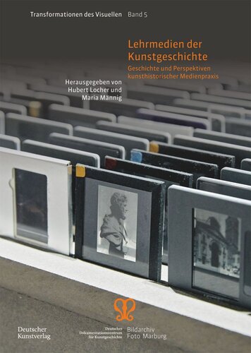 Lehrmedien der Kunstgeschichte: Geschichte und Perspektiven kunsthistorischer Medienpraxis
