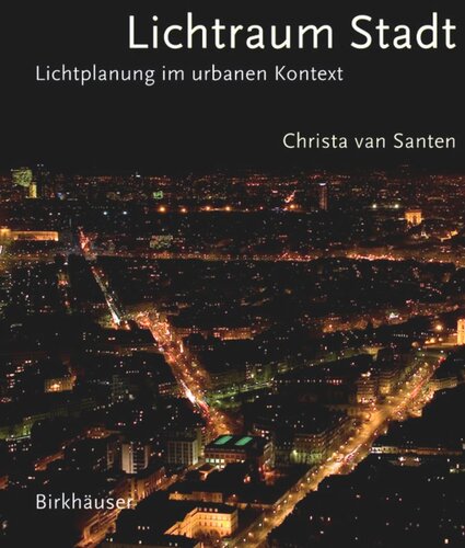 Lichtraum Stadt: Lichtplanung im urbanen Kontext
