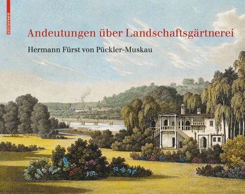 Andeutungen über Landschaftsgärtnerei: Text und Abbildungen des Atlas von 1834