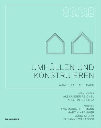 Umhüllen und Konstruieren: Wände, Fassade,  Dach