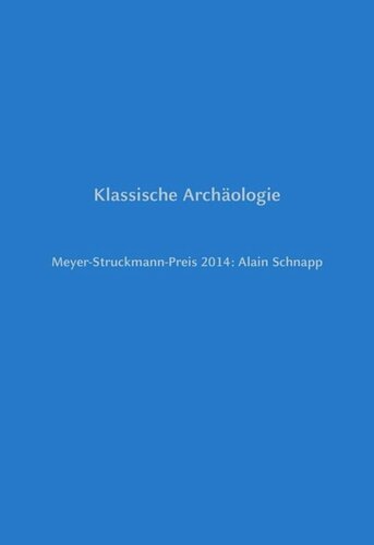 Klassische Archäologie: Meyer-Struckmann-Preis 2014: Alain Schnapp