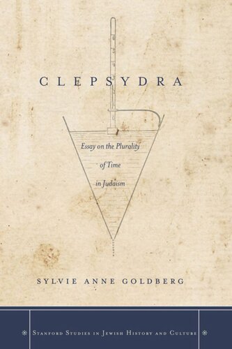 Clepsydra: Essay on the Plurality of Time in Judaism