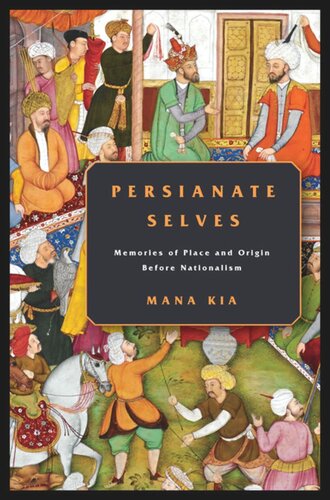 Persianate Selves: Memories of Place and Origin Before Nationalism
