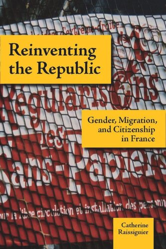 Reinventing the Republic: Gender, Migration, and Citizenship in France