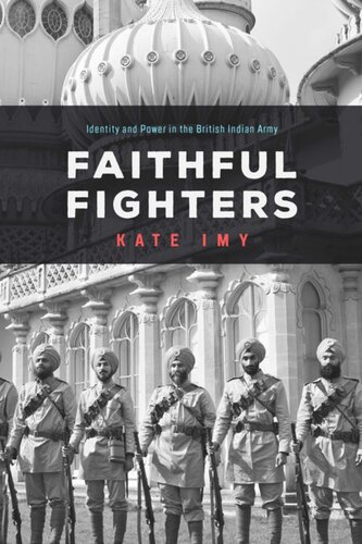 Faithful Fighters: Identity and Power in the British Indian Army