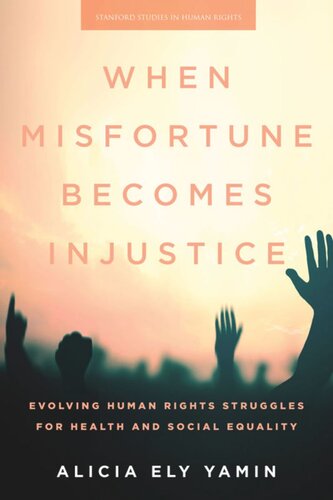 When Misfortune Becomes Injustice: Evolving Human Rights Struggles for Health and Social Equality