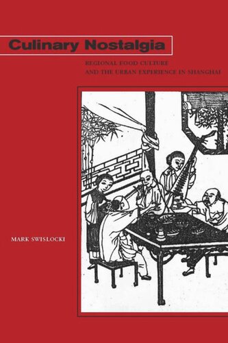 Culinary Nostalgia: Regional Food Culture and the Urban Experience in Shanghai