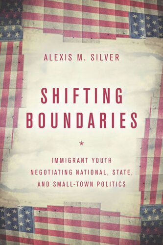 Shifting Boundaries: Immigrant Youth Negotiating National, State, and Small-Town Politics