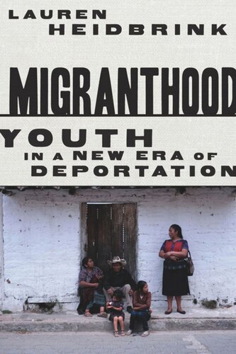 Migranthood: Youth in a New Era of Deportation