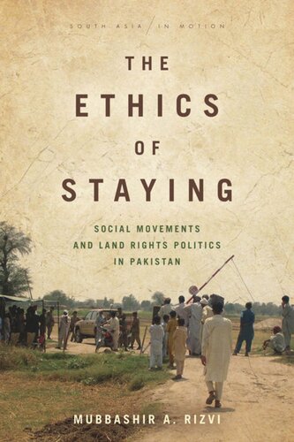 The Ethics of Staying: Social Movements and Land Rights Politics in Pakistan