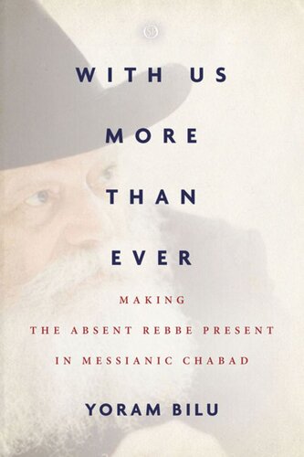 With Us More Than Ever: Making the Absent Rebbe Present in Messianic Chabad