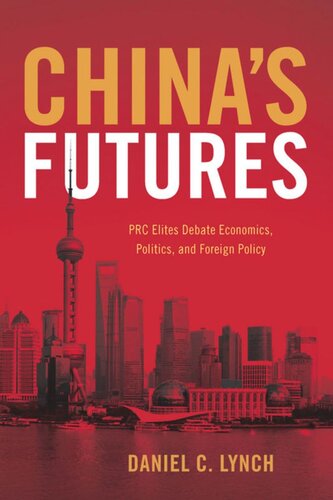 China's Futures: PRC Elites Debate Economics, Politics, and Foreign Policy