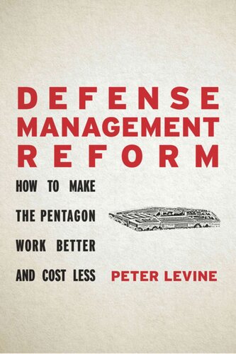 Defense Management Reform: How to Make the Pentagon Work Better and Cost Less
