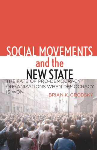 Social Movements and the New State: The Fate of Pro-Democracy Organizations When Democracy Is Won