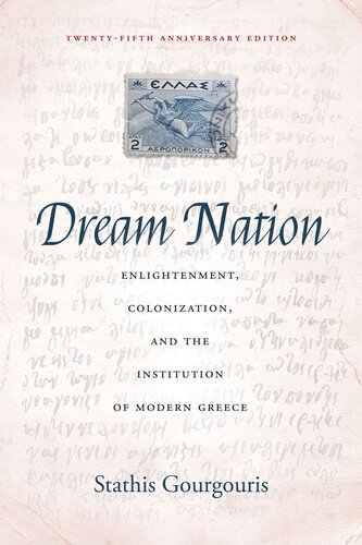 Dream Nation: Enlightenment, Colonization and the Institution of Modern Greece, Twenty-Fifth Anniversary Edition