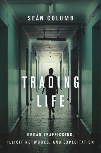 Trading Life: Organ Trafficking, Illicit Networks, and Exploitation