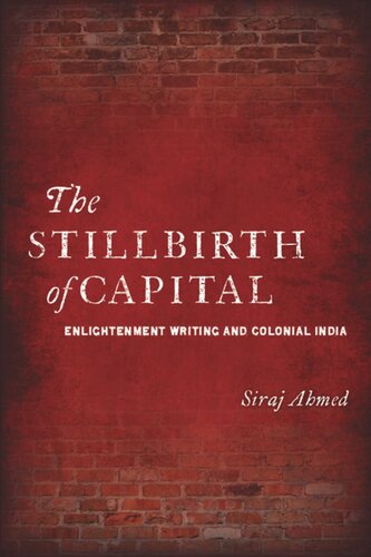 The Stillbirth of Capital: Enlightenment Writing and Colonial India