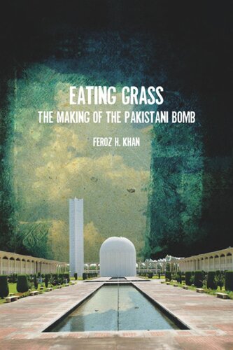 Eating Grass: The Making of the Pakistani Bomb