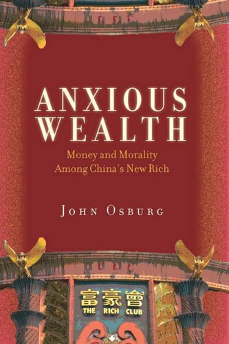 Anxious Wealth: Money and Morality Among China's New Rich