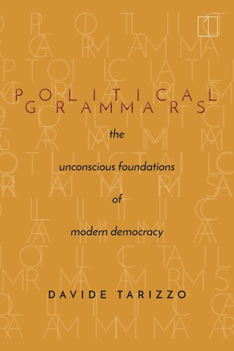 Political Grammars: The Unconscious Foundations of Modern Democracy