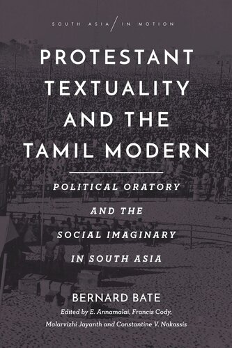 Protestant Textuality and the Tamil Modern: Political Oratory and the Social Imaginary in South Asia