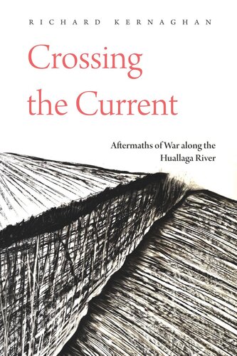 Crossing the Current: Aftermaths of War along the Huallaga River