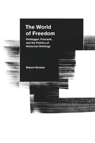 The World of Freedom: Heidegger, Foucault, and the Politics of Historical Ontology