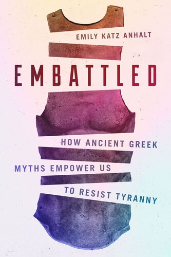 Embattled: How Ancient Greek Myths Empower Us to Resist Tyranny