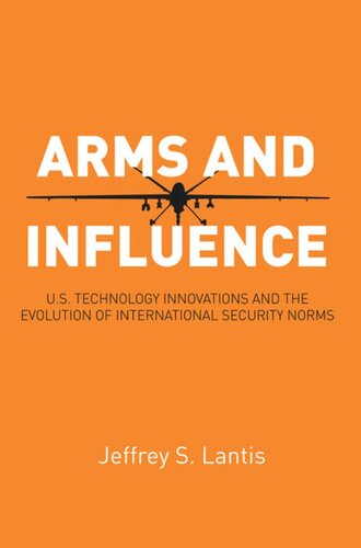 Arms and Influence: U.S. Technology Innovations and the Evolution of International Security Norms