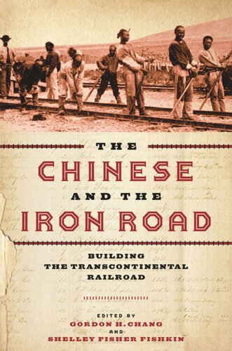 The Chinese and the Iron Road: Building the Transcontinental Railroad