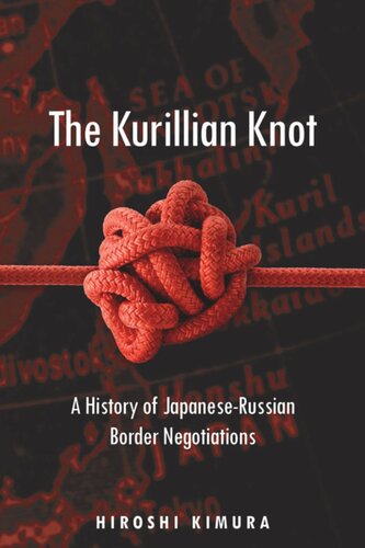 The Kurillian Knot: A History of Japanese-Russian Border Negotiations