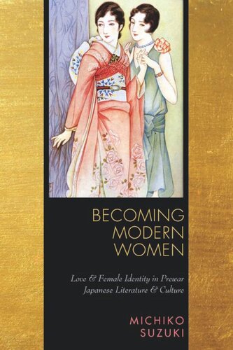Becoming Modern Women: Love and Female Identity in Prewar Japanese Literature and Culture